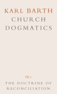 Church Dogmatics: Volume 4 - The Doctrine of Reconciliation Part 1 - The Subject-Matter and Problems of the Doctrine O