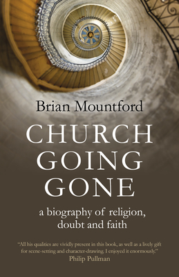 Church Going Gone: A Biography of Religion, Doubt, and Faith - Mountford, Brian