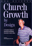 Church Growth by Design: A Complete Guide for Planning and Building Churches to God's Glory