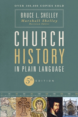Church History in Plain Language, Fifth Edition - Shelley, Bruce, and Shelley, Marshall (Revised by)