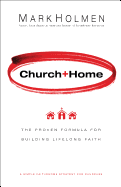 Church]home: The Proven Formula for Building Lifelong Faith