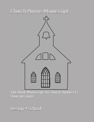 Church Hymns Manuscript: 106 blank Manuscript for Church Hymns/12 Stave per page - School, Design 4