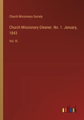 Church Missionary Gleaner. No. 1. January, 1843: Vol. III. - Church Missionary Society