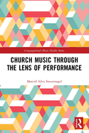 Church Music Through the Lens of Performance