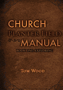 Church Planter Field Manual: Exploring