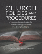 Church Policies and Procedures: Common-Sense Guides for Administering Churches in a Complex World