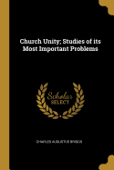 Church Unity; Studies of its Most Important Problems