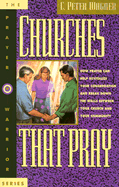 Churches That Pray - Wagner, C Peter, PH.D.