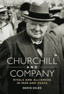 Churchill and Company: Allies and Rivals in War and Peace