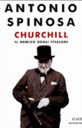 Churchill: Il Nemico Degli Italiani - Antonio Spinosa