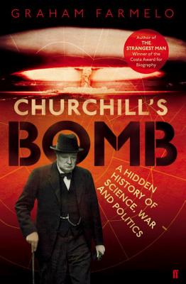 Churchill'S Bomb - Farmelo, Graham