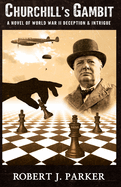 Churchill's Gambit: A Novel Of World War 2! Deception And Intrigue