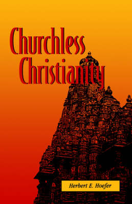 Churchless Christianity (Revised Edition) - Hoefer, Herbert E