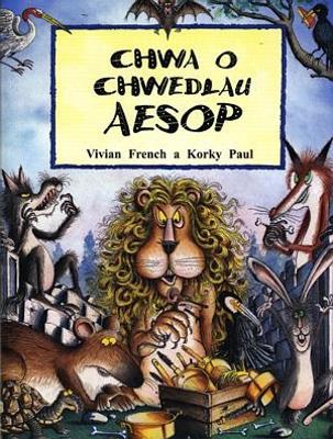 Chwa O Chwedlau Aesop - French, Vivian, and Dafydd, Myrddin ap (Translated by), and Paul, Korky (Illustrator)