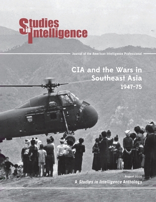 CIA and the Wars in Southeast Asia, 1974-75 - Center for the Study of Intelligence, and Laurie, Clayton D, and Andres, Vaart (Editor)