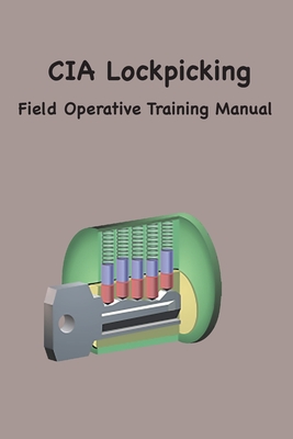 CIA Lock Picking: Field Operative Training Manual - Agency, Central Intelligence
