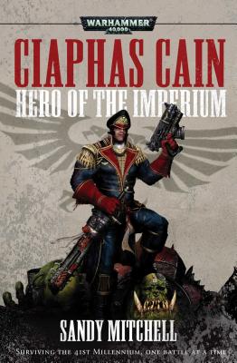Ciaphas Cain: Hero of the Imperium - Mitchell, Sandy