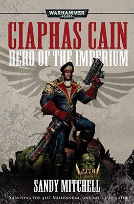 Ciaphas Cain, Hero of the Imperium - Mitchell, Sandy