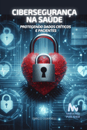 Cibersegurana na Sade: Protegendo Dados Crticos e Pacientes