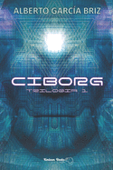 Ciborg: Trilog?a 1