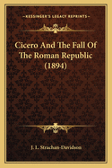 Cicero and the Fall of the Roman Republic (1894)