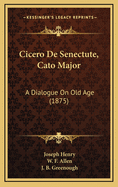 Cicero de Senectute, Cato Major: A Dialogue on Old Age (1875)