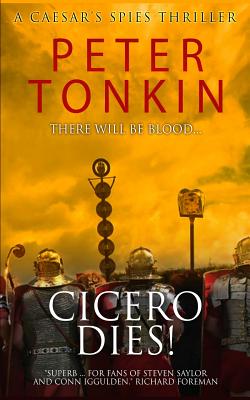 Cicero Dies! - Tonkin, Peter