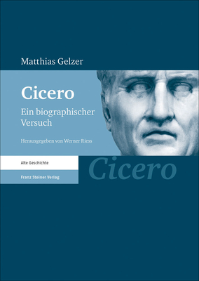 Cicero; ein biographischer Versuch. - Gelzer, Matthias