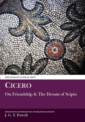 Cicero: Laelius on Friendship and the Dream of Scipio - Powell, J G F (Translated by)