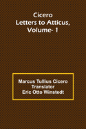 Cicero: Letters To Atticus, Vol. 1