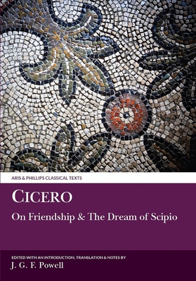 Cicero: On Friendship and the Dream of Scipio - Powell, J G F (Translated by)