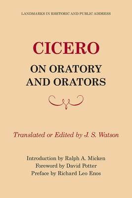 Cicero on Oratory and Orators - Watson, J S (Translated by), and Micken, Ralph A (Introduction by), and Potter, David (Foreword by)