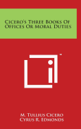 Cicero's Three Books Of Offices Or Moral Duties