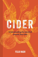 Cider: Understanding the World of Natural, Fine Cider