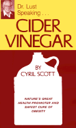 Cider Vinegar: Nature's Great Health-Promoter and Safest Cure of Obesity