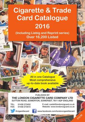 Cigarette & Trade Card Catalogue 2016 - Laker, Ian A. (Compiled by), and Berktay, Y. (Compiled by)