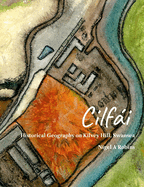 Cilfi: Historical Geography on Kilvey Hill, Swansea