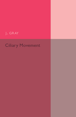 Ciliary Movement - Gray, J.