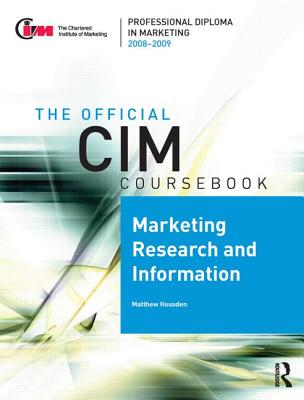 CIM Coursebook 08/09 Marketing Research and Information - Housden, Matthew