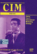 Cim Diploma - Paper 10: International Marketing Strategy: Study Text (2001): Exam Dates - 12-01, 06-02