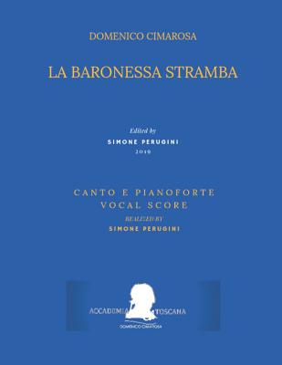 Cimarosa: La Baronessa Stramba: (Canto E Pianoforte - Vocal Score) - Mililotti, Pasquale, and Diodati, Giuseppe Maria, and Perugini, Simone (Editor)