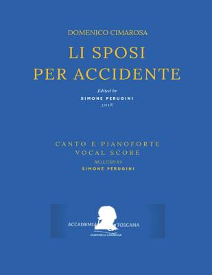 Cimarosa: Li Sposi Per Accidente: (Canto E Pianoforte - Vocal Score) - Palomba, Giuseppe, and Perugini, Simone (Editor), and Cimarosa, Domenico