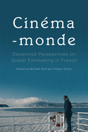 Cinma-Monde: Decentred Perspectives on Global Filmmaking in French