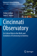 Cincinnati Observatory: Its Critical Role in the Birth and Evolution of Astronomy in America