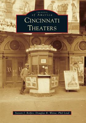 Cincinnati Theaters - Rolfes, Steven J, and Weise, Douglas R, and Lind, Phil