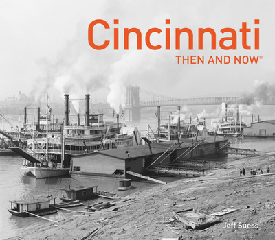 Cincinnati Then and Now - Suess, Jeff