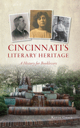 Cincinnati's Literary Heritage: A History for Booklovers