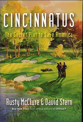 Cincinnatus: The Secret Plot to Save America - McClure, Rusty, and Stern, David