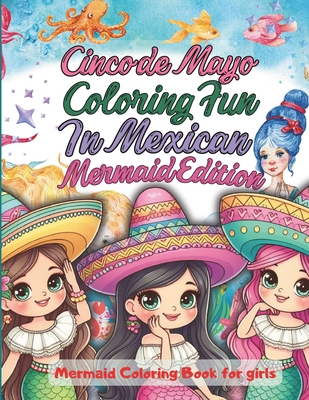 Cinco de Mayo Coloring Fun In Mexican Mermaid Edition: Mermaid Coloring Book for girls - Nighety, Moon's