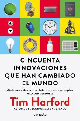 Cincuenta Innovaciones Que Han Cambiado El Mundo / Fifty Inventions That Shaped the Modern Economy - Harford, Tim
